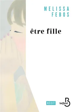 Etre fille : récit | Melissa Febos