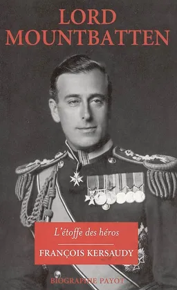 Lord Mountbatten : l'étoffe des héros | François Kersaudy
