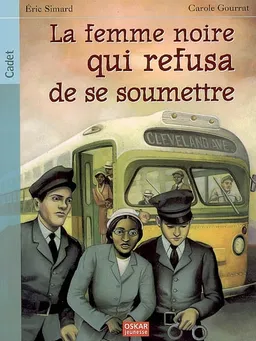 La femme noire qui refusa de se soumettre : Rosa Parks - Eric Simard ...
