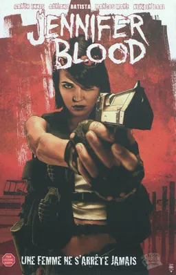 Jennifer Blood. Vol. 1. Une femme ne s'arrête jamais | Garth Ennis, Adriano Batista, Marco Marz, Kewber Baal