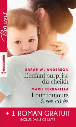 L'enfant surprise du cheikh. Pour toujours à ses côtés. Bien plus qu'une nuit | Sarah M. Anderson, Marie Ferrarella, Maureen Child