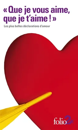 Que je vous aime, que je t'aime : les plus belles déclarations d'amour | 