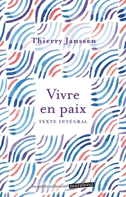 Vivre en paix : comment transformer la peur en amour | Thierry Janssen