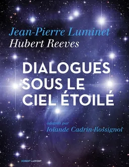 Dialogues sous le ciel étoilé | Jean-Pierre Luminet, Hubert Reeves, Iolande Cadrin-Rossignol