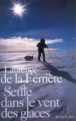 Seule dans le vent des glaces | Laurence de La Ferrière, Françoise de Maulde