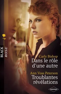 Dans le rôle d'une autre. Troublantes révélations | Carly Bishop, Ann Voss Peterson