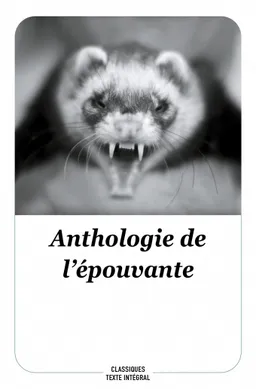 Anthologie de l'épouvante | Charles Nodier, Edgar Allan Poe, Alexandre Dumas, Amelia Blanford Edwards, Jules Verne, Guy de Maupassant, Bram Stoker, Selma Lagerlöf, Saki, Howard Phillips Lovecraft, Edith Wharton, Renard, Maurice, Mildred Johnson, Christian Poslaniec