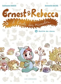 Ernest & Rebecca à l'école des microbes. Vol. 1. Rentrée des classes | Guillaume Bianco, Antonello Dalena, Cyrille Bertin