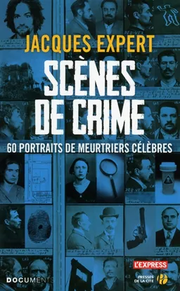 Scènes de crime : 60 portraits de meurtriers célèbres | Jacques Expert, Roland Brénin