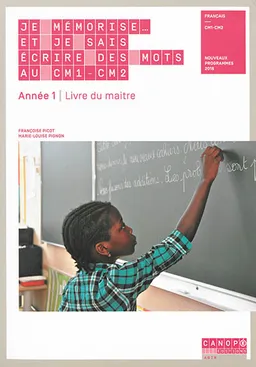 Je mémorise... et je sais écrire des mots au CM1-CM2, français, année 1 : livre du maître : nouveaux programmes 2016 | Françoise Picot, Marie-Louise Pignon