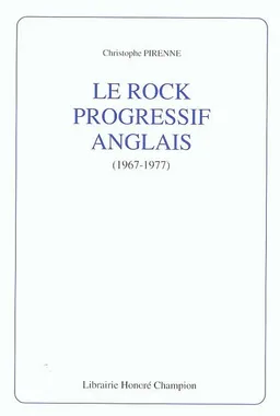 Le rock progressif anglais, 1967-1977 | Christophe Pirenne