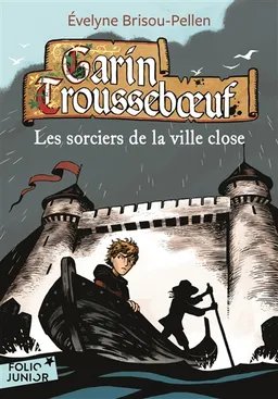 Garin Trousseboeuf. Vol. 11. Les sorciers de la ville close | Evelyne Brisou-Pellen, Nicolas Wintz