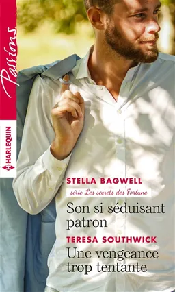 Son si séduisant patron : les secrets des Fortune. Une vengeance trop tentante | Stella Bagwell, Teresa Southwick