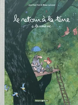 Le retour à la terre. Vol. 1. La vraie vie | Jean-Yves Ferri, Manu Larcenet