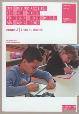 Je mémorise... et je sais écrire des mots au CM1-CM2, année 2 : livre du maître : nouveaux programmes 2016 | Françoise Picot, Marie-Louise Pignon