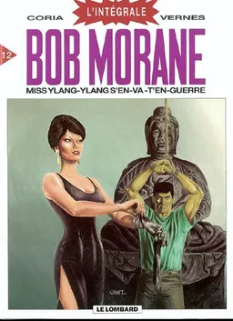 Bob Morane : l'intégrale. Vol. 12. Miss Ylang Ylang s'en va-t-en guerre | Henri Vernes, Coria