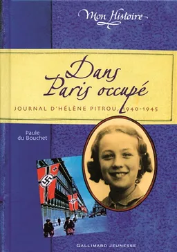 Dans Paris occupé : journal d'Hélène Pitrou, 1940-1945 | Paule Du Bouchet
