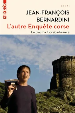 L'autre enquête corse : le trauma Corsica-France | Jean-François Bernardini, Kim Altmeyer
