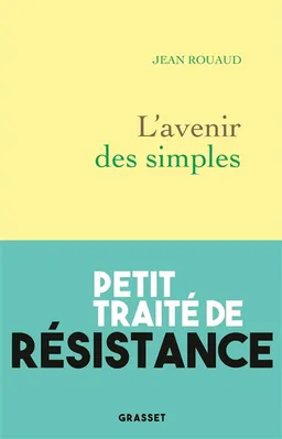L'avenir des simples : petit traité de résistance | Jean Rouaud