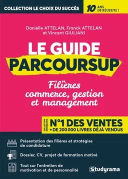 Le guide Parcoursup : filières commerce, gestion et management | Danielle Attelan, Franck Attelan, Vincent Giuliani