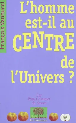 L'homme est-il au centre de l'univers ? | François Vannucci