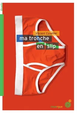 Ma tronche en slip | Vincent Cuvellier