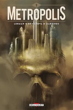 Metropolis. Vol. 2 | Serge Lehman, Stéphane de Caneva, Dimitris Martinos
