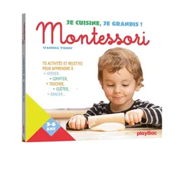 Je cuisine, je grandis ! : Montessori : 70 activités et recettes pour apprendre à verser, compter, toucher, goûter, ranger... | Vanessa Toinet