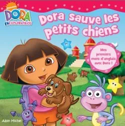 Dora sauve les petits chiens | Nickelodeon productions, Artful Doodlers, Xana Eve Chown, Eric Weiner