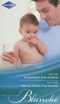 La promesse d'un médecin. Sous le charme d'un inconnu | Cindy Kirk, Kate Hardy