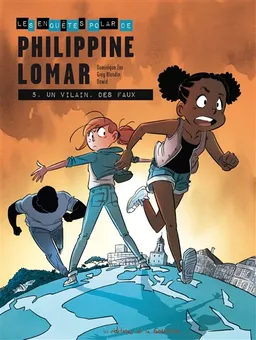 Les enquêtes polar de Philippine Lomar. Vol. 5. Un vilain, des faux | Dominique Zay, Greg Blondin, Dawid