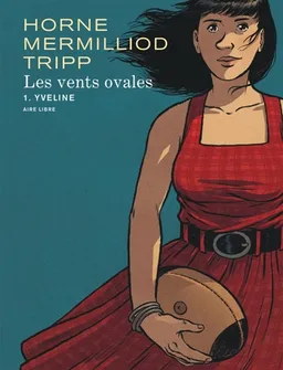 Les vents ovales. Vol. 1. Yveline | Aude Mermilliod, Jean-Louis Tripp, Horne, Delf, Sylvain Venayre