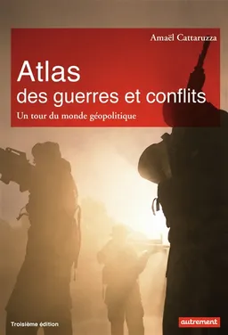 Atlas des guerres et conflits : un tour du monde géopolitique | Amaël Cattaruzza, Michel Foucher, Aurélie Boissière