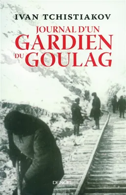 Journal d'un gardien du goulag | Ivan Tchistiakov, Luba Jurgenson, Luba Jurgenson, Irina Shcherbakova
