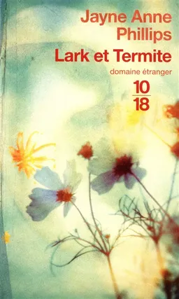 Lark et Termite | Jayne Anne Phillips