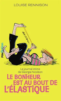 Le journal intime de Georgia Nicolson. Vol. 2. Le bonheur est au bout de l'élastique | Louise Rennison
