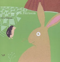 Le lièvre et le hérisson : conte hongrois | Eva Vincze