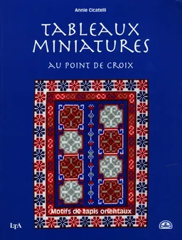Tableaux miniatures : motifs de tapis orientaux au point de croix | Annie Cicatelli
