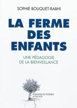 La Ferme des enfants : une pédagogie de la bienveillance | Sophie Rabhi-Bouquet