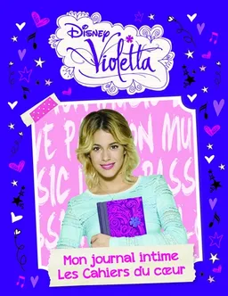 Violetta : mon journal intime. Les cahiers du coeur | Walt Disney company