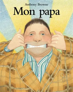 Mon papa | Anthony Browne