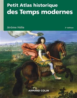 Petit atlas historique des Temps modernes | Jérôme Hélie