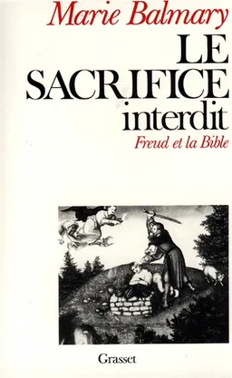 Le sacrifice interdit : Freud et la Bible | Marie Balmary