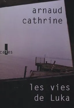 Les vies de Luka | Arnaud Cathrine