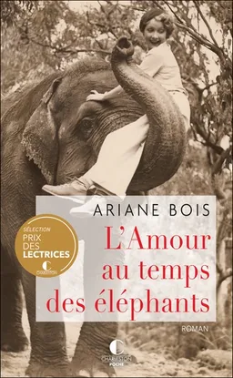 L'amour au temps des éléphants | Ariane Bois