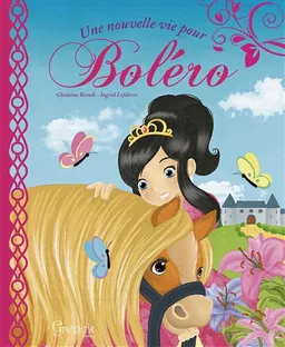Une nouvelle vie pour Boléro | Ghislaine Biondi, Ingrid Lefebvre