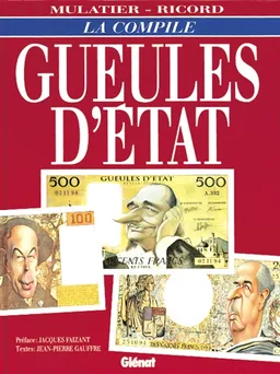 Gueules d'Etat : la compile | Jean Mulatier, Patrice Ricord, Jean-Pierre Gauffre, Jacques Faizant