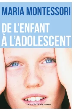 De l'enfant à l'adolescent | Maria Montessori, Jeanne-Françoise Hutin
