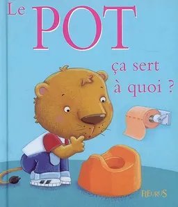 Le pot, ça sert à quoi ? | Marie Quentrec, Sophie Bellier