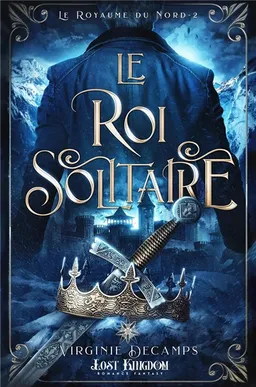 Le royaume du Nord. Vol. 2. Le roi solitaire | Virginie Decamps